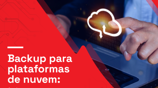 Backup para Plataformas de Nuvem: A Chave para a Segurança de Dados.