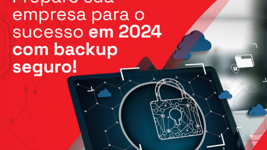 Prepare sua empresa para o sucesso em 2024 com backup seguro.