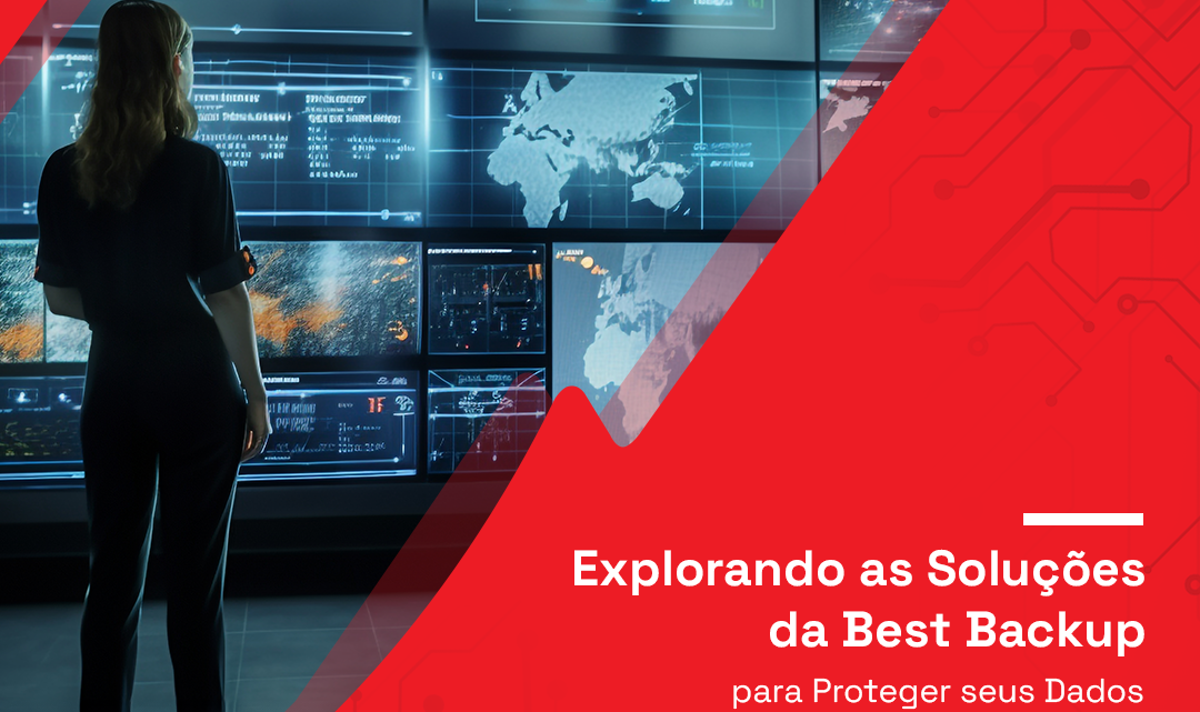 Explorando as Soluções da Best Backup para Proteger seus Dados Empresariais