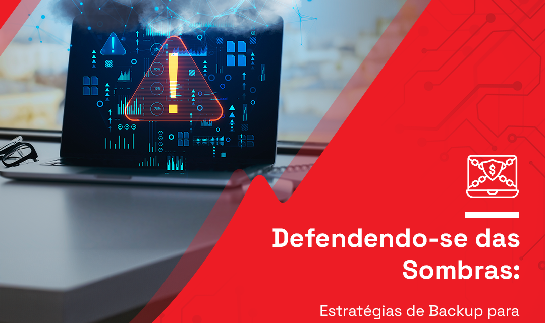 Defendendo-se das sombras: estratégias de backup para combater ransomware.